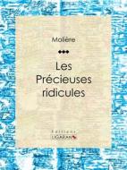 Ebook Les Précieuses ridicules di Molière, Ligaran edito da Ligaran