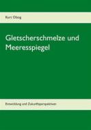 Ebook Gletscherschmelze und Meeresspiegel di Kurt Olzog edito da Books on Demand