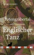 Ebook Totengräbertal: Englischer Tanz di Marcus Emmes edito da Books on Demand