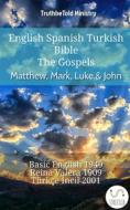Ebook English Spanish Turkish Bible - The Gospels - Matthew, Mark, Luke & John di Truthbetold Ministry edito da TruthBeTold Ministry