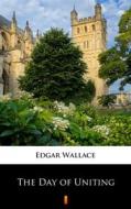 Ebook The Day of Uniting di Edgar Wallace edito da Ktoczyta.pl