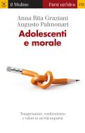 Ebook Adolescenti e morale di Anna Rita Graziani, Augusto Palmonari edito da Società editrice il Mulino, Spa