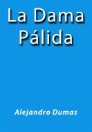 Ebook La dama palida di Alejandro Dumas edito da Alejandro Dumas