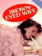 Ebook Brown-Eyed Wife (Vintage Erotic Novel) di Anju Quewea edito da Tera Bing