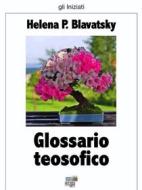 Ebook Glossario teosofico di Helena P. Blavatsky edito da KKIEN Publ. Int.