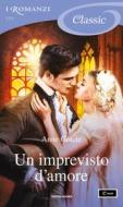 Ebook Un imprevisto d'amore (I Romanzi Classic) di Gracie Anne edito da Mondadori