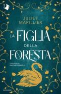 Ebook La figlia della foresta di Marillier Juliet edito da Mondadori
