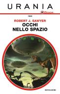 Ebook Occhi nello spazio (Urania) di Sawyer Robert J. edito da Mondadori
