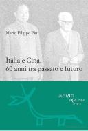 Ebook Italia e Cina, 60 anni tra passato e futuro di Mario F. Pini edito da L'Asino d'oro