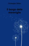 Ebook Il borgo delle meraviglie di Belso Giuseppe edito da ilmiolibro self publishing