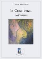 Ebook La Coscienza dell&apos;anima di Mazzucconi Vittorio edito da Il Luogo della Cascata