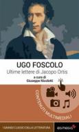 Ebook Ultime lettere di Jacopo Ortis di Ugo Foscolo edito da Edimedia