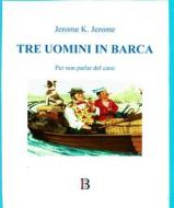 Ebook Tre uomini in barca di Jerome K. Jerome edito da Borelli Editore