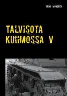 Ebook Talvisota Kuhmossa V di Väinö Mononen edito da Books on Demand
