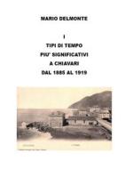 Ebook I Tipi Di Tempo Piu&apos; Significativi a Chiavari Dal 1885 Al 1919 di Mario Delmonte edito da Youcanprint