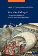 Ebook Venezia e i Mongoli di Nicola Di Cosmo, Lorenzo Pubblici edito da Viella Libreria Editrice