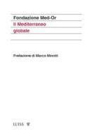 Ebook Il mediterraneo globale di Med-Or Fondazione edito da LUISS University Press