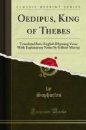 Ebook Oedipus, King of Thebes di Sophocles edito da Forgotten Books