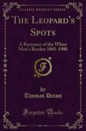 Ebook The Leopard's Spots di Thomas Dixon edito da Forgotten Books