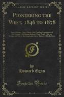 Ebook Pioneering the West, 1846 to 1878 di Howard Egan edito da Forgotten Books