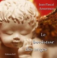 Ebook Le bonheur des anges di Jean, Pascal Ansermoz edito da Books on Demand