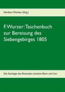 Ebook F. Wurzer: Taschenbuch zur Bereisung des Siebengebirges 1805 di Norbert Flörken edito da Books on Demand