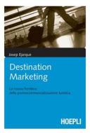 Ebook Destination Marketing di Joseph Ejarque edito da Hoepli
