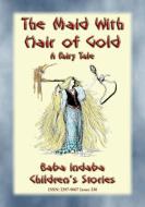 Ebook THE MAID WITH HAIR OF GOLD - A European Fairy Tale di Anon E. Mouse edito da Abela Publishing