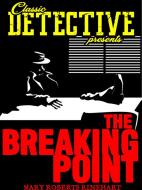 Ebook The Breaking Point di Mary Roberts Rinehart edito da Classic Detective