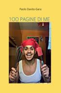 Ebook 100 pagine di me di Davito-Gara Paolo edito da Passione Scrittore Selfpublishing