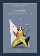 Ebook Riccardino. Seguito dalla prima stesura del 2005 di Andrea Camilleri edito da Sellerio Editore