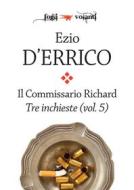 Ebook Il commissario Richard. Tre inchieste vol. 5 di Ezio D'Errico edito da Edizioni Falsopiano