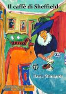 Ebook Il caffè di Sheffield di Ilaria Mainardi edito da Officine Editoriali