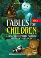 Ebook Fables for Children  A large collection of fantastic fables and fairy tales. (Vol.1) di Wonderful Stories edito da Youcanprint