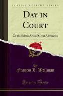 Ebook Day in Court di Francis L. Wellman edito da Forgotten Books