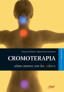 Ebook Cromoterapia di Francesco Padrini, Maria Teresa Lucheroni edito da De Vecchi Ediciones