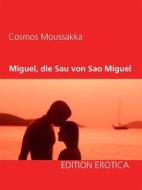 Ebook Miguel, die Sau von Sao Miguel di Cosmos Moussakka edito da Books on Demand