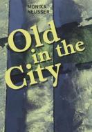 Ebook Old in the City di Monika Neusser edito da Books on Demand