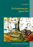 Ebook Die Entdeckung der eigenen Zeit di Harald Birgfeld edito da Books on Demand
