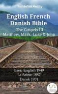 Ebook English French Danish Bible - The Gospels III - Matthew, Mark, Luke & John di Truthbetold Ministry edito da TruthBeTold Ministry