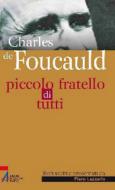 Ebook Charles de Foucauld. Piccolo fratello di tutti di Piero Lazzarin edito da Edizioni Messaggero Padova
