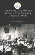 Ebook The Latest Collaboration Between Nino Rota and Federico Fellini di Simone Perugini edito da Simone Perugini