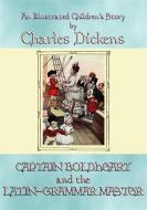 Ebook CAPTAIN BOLDHEART and THE LATIN-GRAMMAR MASTER - An illustrated children's story by Charles Dickens di Charles Dickens edito da Abela Publishing