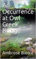 Ebook An Occurrence at Owl Creek Bridge di Ambrose Bierce edito da iOnlineShopping.com