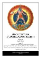 Ebook Architettura e costellazioni celesti di Carlo Cresti edito da Angelo Pontecorboli Editore