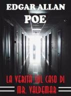 Ebook La verità sul caso di Mr. Valdemar di Edgar Allan Poe edito da Bauer Books