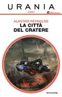 Ebook La città del cratere (Urania) di Reynolds Alastair edito da Mondadori