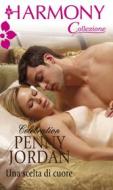Ebook Una scelta di cuore di Penny Jordan edito da HarperCollins Italia
