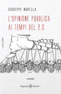 Ebook L&apos;opinione pubblica ai tempi del 2.0 di Giuseppe Novella edito da Gilgamesh Edizioni