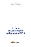 Ebook Il clima di Casalecchio nel maggio 2015 di Mario Delmonte edito da Youcanprint
